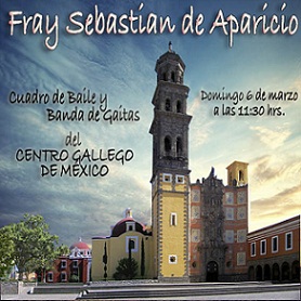 Homenaje del Centro Gallego de México al beato fray Sebastián de Aparicio,  en Puebla | GaliciaAberta - Secretaría Xeral da Emigración