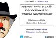 Conferencia "Roberto Vidal Bolaño y los camiños del teatro independiente", en la