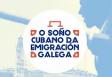 Exposición 'O soño cubano da emigración galega', en Ares
