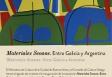 Exposición "Materiales Seoane. Entre Galicia y Argentina | Materiais Seoane. Entre Galicia e Arxentina", en Buenos Aires Exposición "Materiales Seoane. Entre Galicia y Argentina | Materiais Seoane. Entre Galicia e Arxentina", en Buenos Aires
