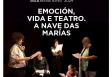 Emoción, vida e teatro: a nave das Marías Emoción, vida e teatro: a nave das Marías