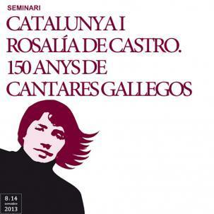 Catalunya i Rosalía de Castro. 150 anys de "Cantares Gallegos" Catalunya i Rosalía de Castro. 150 anys de "Cantares Gallegos"