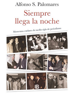 Presentación do libro "Siempre llega la noche. Momentos estelares de medio siglo de periodismo", de Alfonso S. Palomares, en Madrid