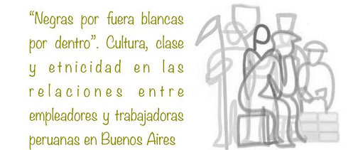 "Negras por fóra brancas por dentro". Cultura, clase e etnicidade nas relacións entre empregadores e traballadoras peruanas en Bos Aires