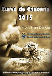 Curso de cantaría 2015 da Xuventude de Galiza - Centro Galego de Lisboa Curso de cantaría 2015 da Xuventude de Galiza - Centro Galego de Lisboa