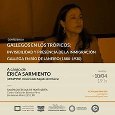Conferencia “Galegos nos trópicos. Invisibilidade e presenza da inmigración galega en Río de Xaneiro (1880-1930)”, en Bos Aires Conferencia “Galegos nos trópicos. Invisibilidade e presenza da inmigración galega en Río de Xaneiro (1880-1930)”, en Bos Aires