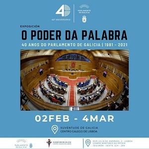 Exposición “O Poder da Palabra. 40 anos do Parlamento de Galicia 1981-2021", en Lisboa