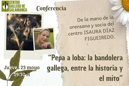 Conferencia "Pepa a Loba: la bandolera gallega, entre la historia y el mito", en Salamanca Conferencia "Pepa a Loba: la bandolera gallega, entre la historia y el mito", en Salamanca