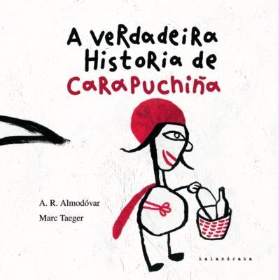 'A verdadeira historia de Carapuchiña', Ed. Kalandraka