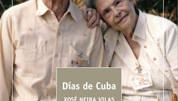 Galaxia publica os "Días de Cuba", de Xosé Neira Vilas Galaxia publica os "Días de Cuba", de Xosé Neira Vilas