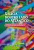 Galícia doutro lado do Atlântico. Estudos galegos na Bahia